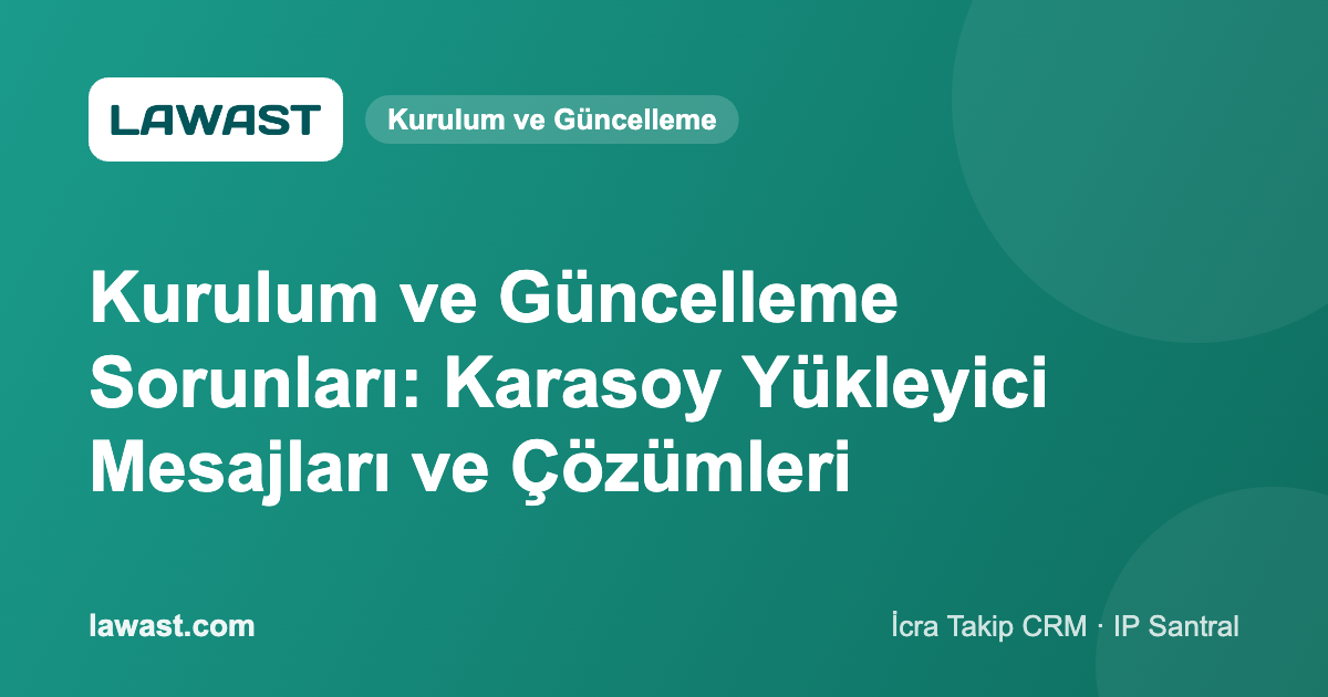 Kurulum ve Güncelleme Sorunları: Karasoy Yükleyici Mesajları ve Çözümleri