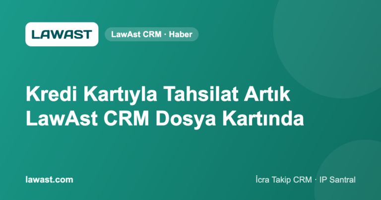 Kredi Kartıyla Tahsilat Artık LawAst CRM Dosya Kartında